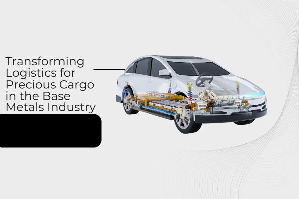 Transforming Logistics for the Base Metals and Precious Metals Industry