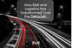 How R&R has Evolved with the Logistics Industry Over the Decades